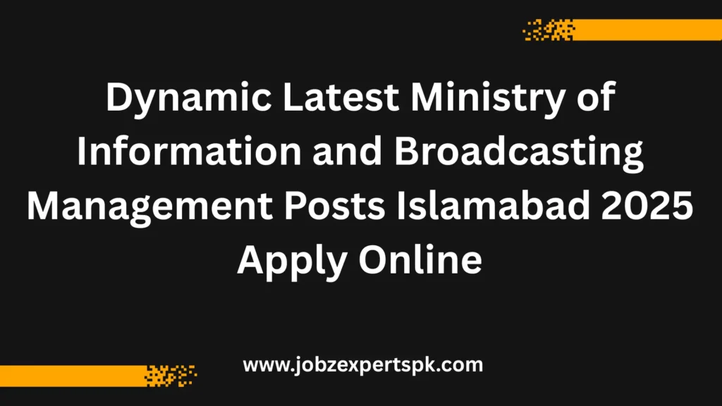 Dynamic Latest Ministry of Information and Broadcasting Management Posts Islamabad 2025 Apply Online