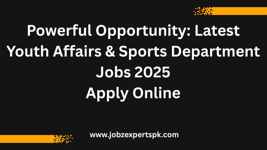Powerful Opportunity Latest Youth Affairs & Sports Department Jobs 2025 Apply Online