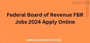 Federal Board of Revenue FBR Jobs 2024 Apply Online