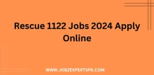 Rescue 1122 Jobs 2024 Apply Online