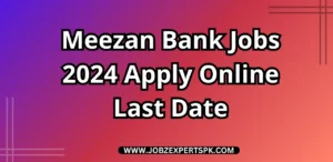 Meezan Bank Jobs 2024 Apply Online Last Date