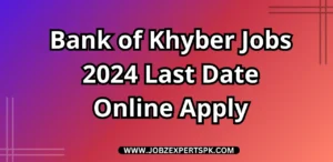 Bank of Khyber Jobs 2024 Last Date Online Apply