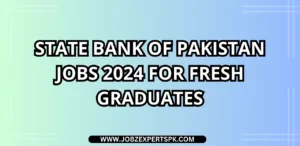 State Bank of Pakistan Jobs 2024 For Fresh Graduates