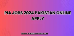 PIA Jobs 2024 Pakistan Online Apply