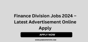 Finance Division Jobs 2024 – Latest Advertisement Online Apply