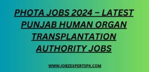 PHOTA Jobs 2024 – Latest Punjab Human Organ Transplantation Authority Jobs
