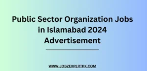 Public Sector Organization Jobs in Islamabad 2024 Advertisement