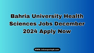 Bahria University Health Sciences Jobs December 2024 Apply Now