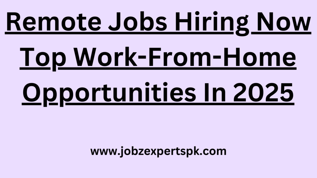 Remote Jobs Hiring Now | Top Work-From-Home Opportunities In 2025