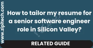 How to tailor my resume for a senior software engineer role in Silicon Valley?